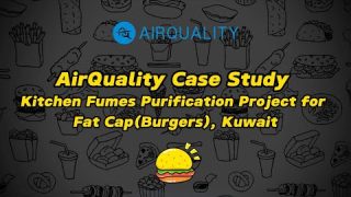 AirQuality Case Study – Kitchen Fumes PurificationProject for Fat Cap(Burgers), Kuwait.