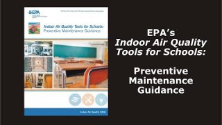 EPA's Indoor Air Quality Tools for Schools: Preventive Maintenance Guidance