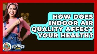 How Does Indoor Air Quality Affect Your Health? – Childhood Education Zone