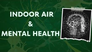 Impact of Indoor Air Quality (IAQ) on mental health