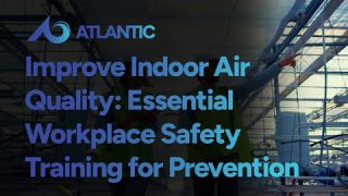 Improve Indoor Air Quality: Essential Workplace Safety Training for Prevention and Control