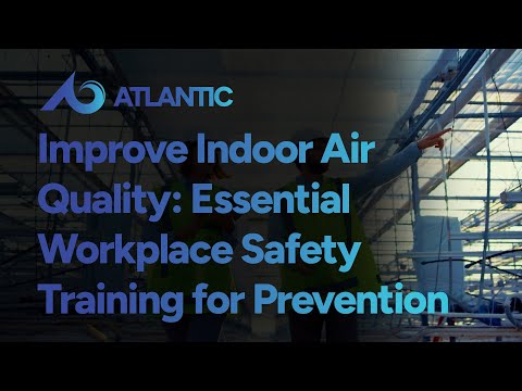 Improve Indoor Air Quality: Essential Workplace Safety Training for Prevention and Control