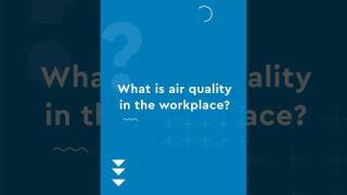 Indoor air quality explainer part 1: What Is Air Quality In The Workplace