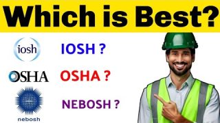 IOSH, OSHA, NEBOSH, Which Safety Course is best?
