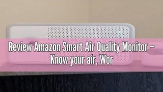 Review Amazon Smart Air Quality Monitor – Know your air, Works with Alexa