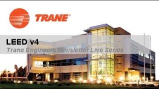 Trane Engineers Newsletter Live: LEED v4