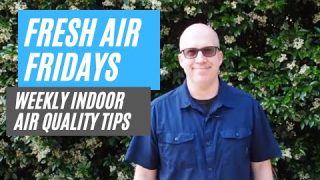 Weekly Indoor Air Quality Solutions on "Fresh Air Fridays"