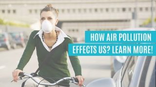 What are the effects of air pollution on us? Know more!
