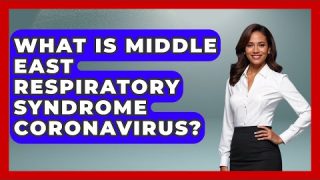 What Is Middle East Respiratory Syndrome Coronavirus? – Middle East Explorers