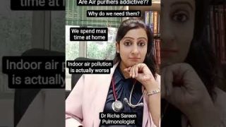 Will I get addicted to Air purifier? Are Air purifiers addictive? Dr Richa Sareen