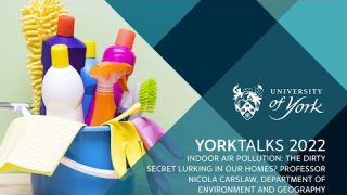 YorkTalks 2022: Indoor air pollution: the dirty secret lurking in our homes?