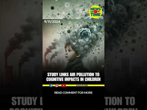 Study Links Air Pollution to Cognitive Impacts in Children #newsontime #airpollution