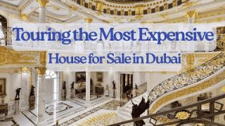 Touring the Most Expensive House for Sale in Dubai